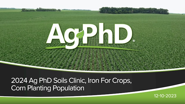 2024 Ag PhD Soils Clinic, Iron For Crops, Corn Planting Population