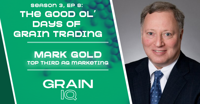 The Good Ol' Days: Grain Trading with Mark Gold of Top Third Ag | Grain IQ