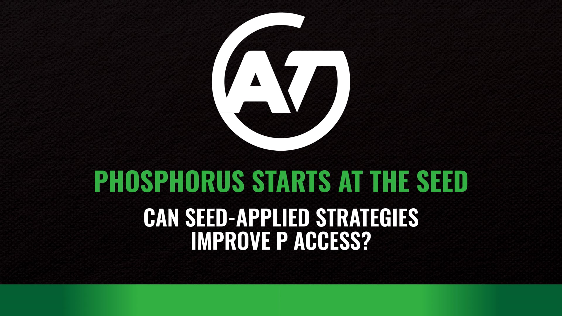 Phosphorus Starts at The Seed: Seed-Applied Strategies & P Access | AgroTech USA