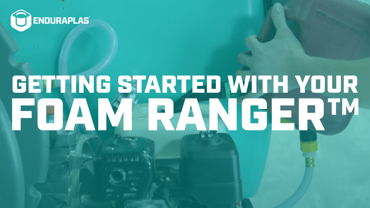 Getting Started with Your Foam Ranger™ | Enduraplas®