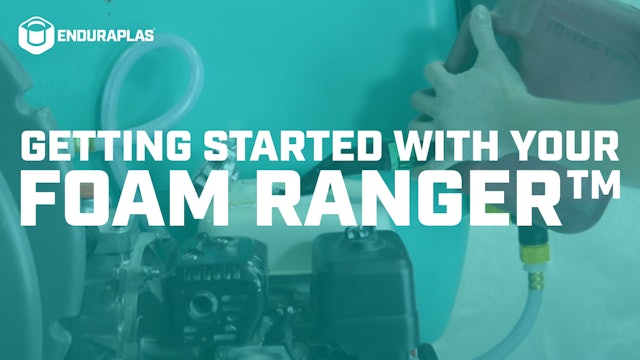 Getting Started with Your Foam Ranger™ | Enduraplas®