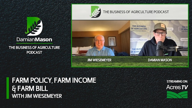 Farm Policy, Farm Income & Farm Bill With Jim Wiesemeyer | Damian Mason