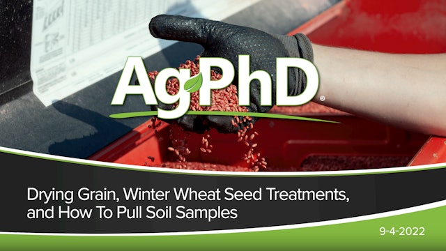 Drying Grain, Winter Wheat Seed Treatments, and How To Pull Soil Samples