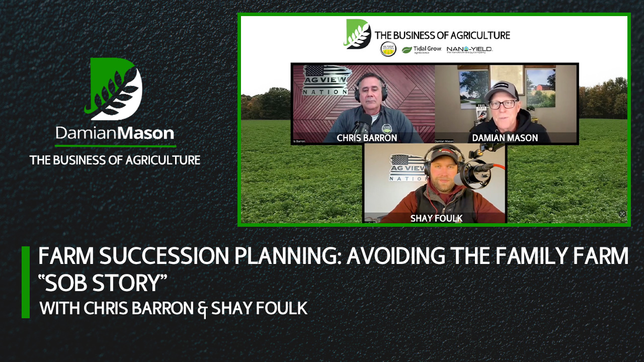 Farm Succession Planning: Avoiding the Family Farm “Sob Story” | Damian Mason