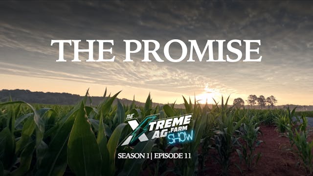 The Promise | The XtremeAg Show, S1. ...