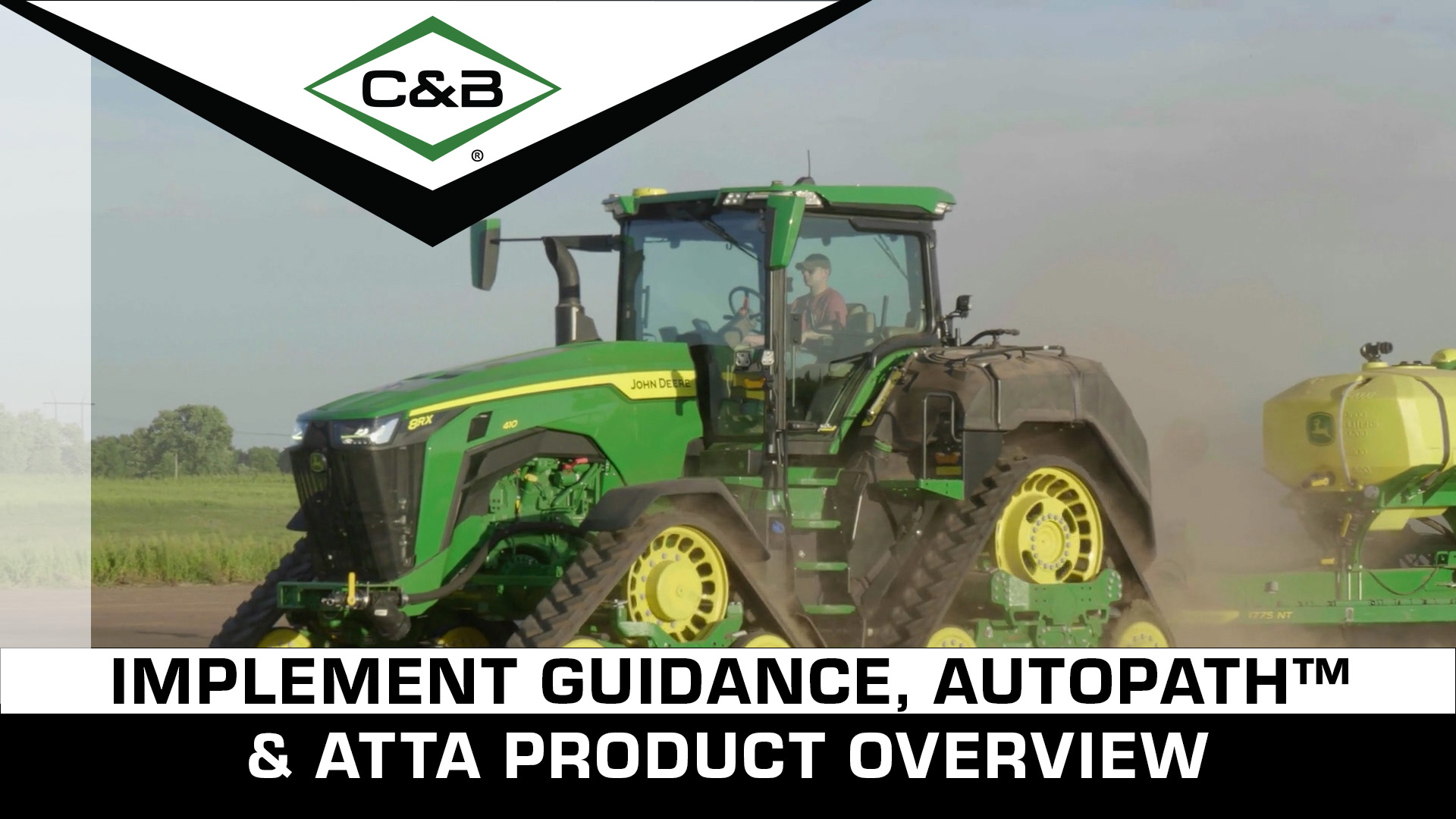 John Deere Implement Guidance, AutoPath™ & ATTA Product Overview | C & B