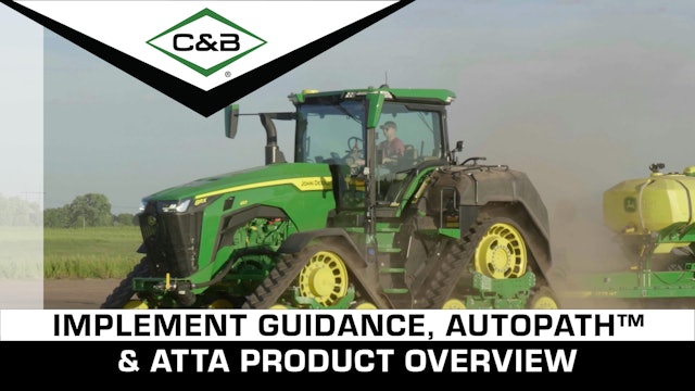 John Deere Implement Guidance, AutoPath™ & ATTA Product Overview | C & B