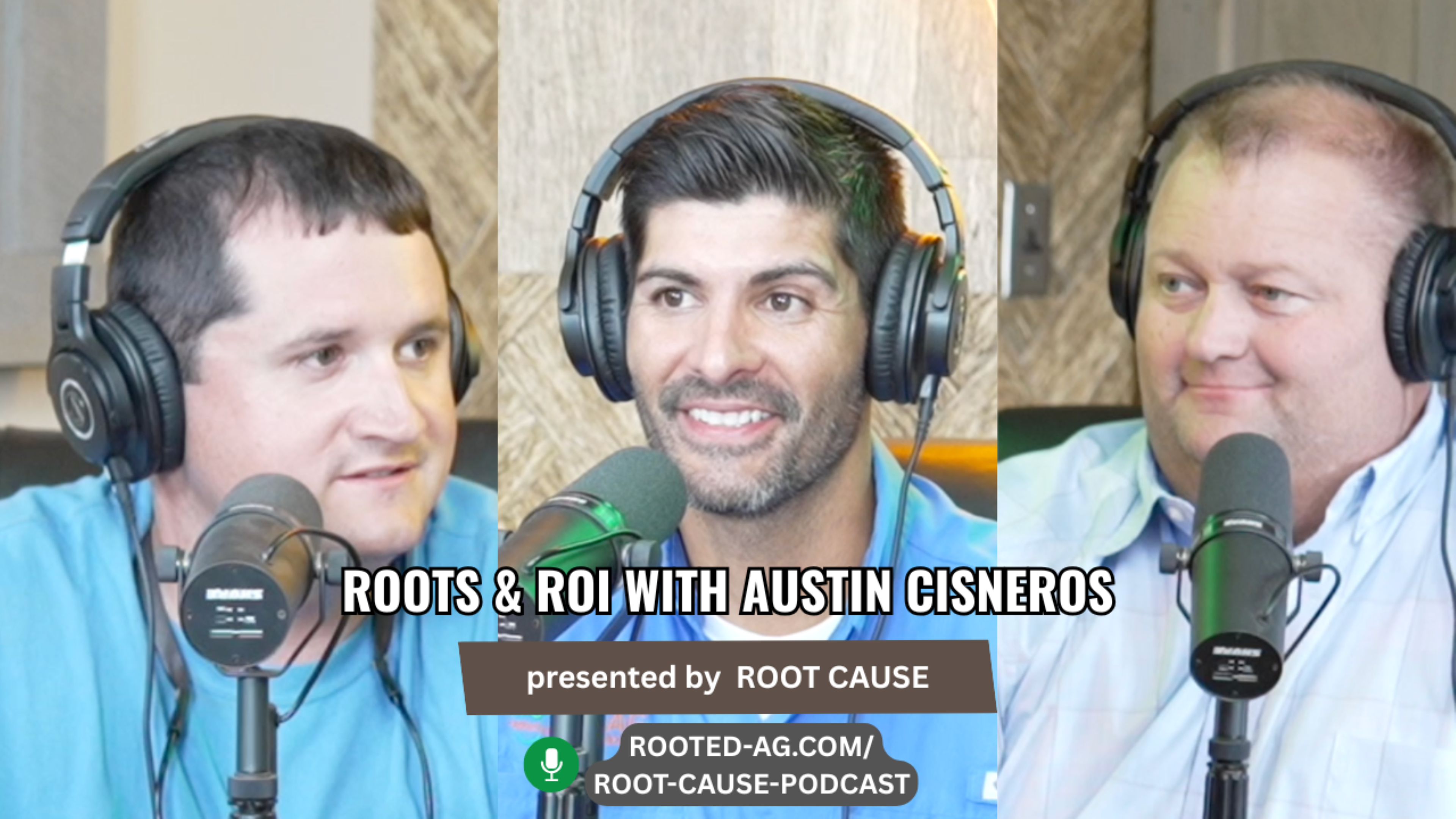 Roots & ROI with Austin Cisneros | Root Cause Ag