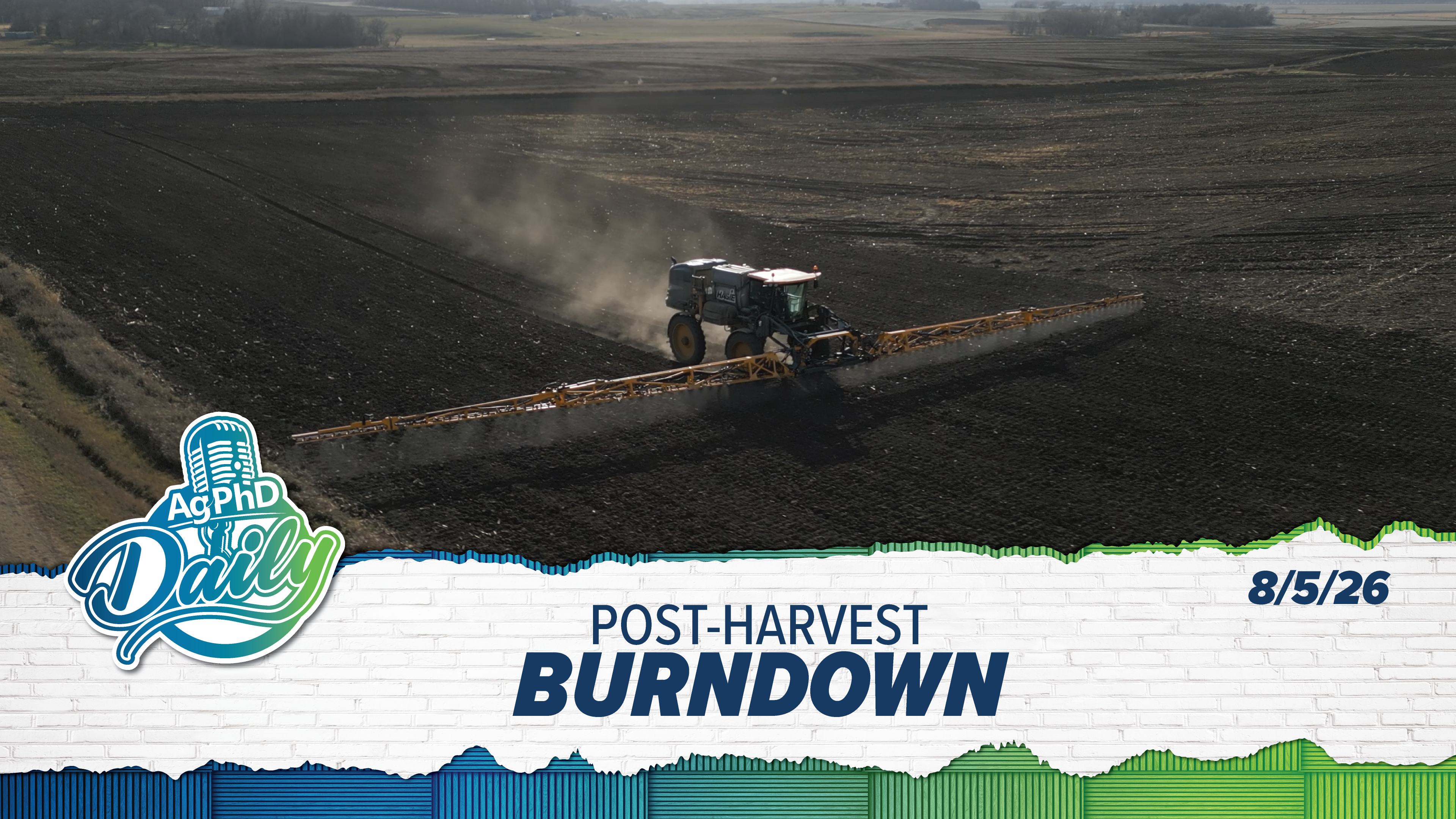 Post-Harvest Burndown | Ag PhD Daily | 8/5/2026