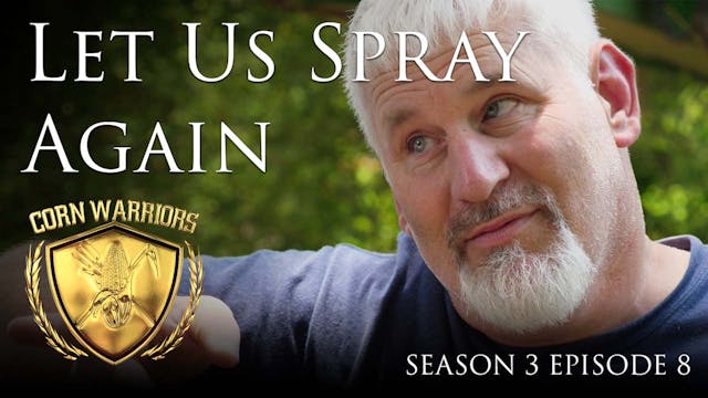 Corn Warriors | 308 | Let Us Spray Again