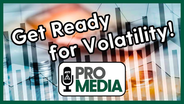 Get Ready for Volatility! | ATI ProMe...