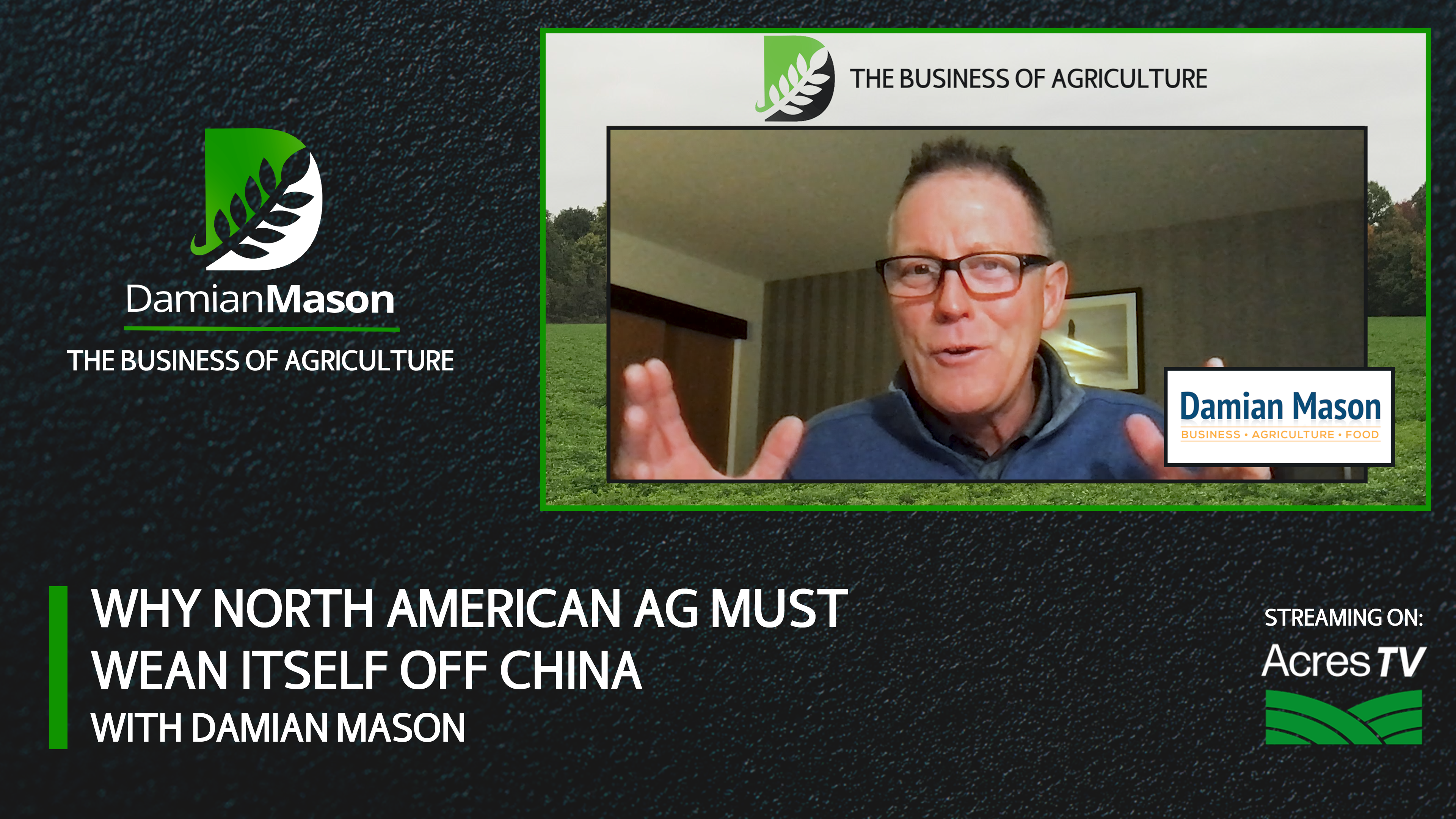 Why North American Ag Must Wean Itself Off China | Damian Mason