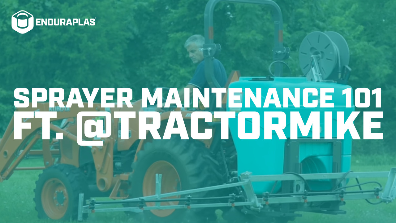 Sprayer Maintenance 101 ft. @TractorMike | Enduraplas®