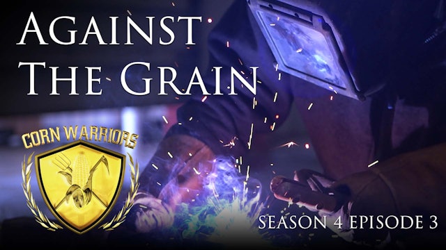 Corn Warriors | 403 | Against the Grain