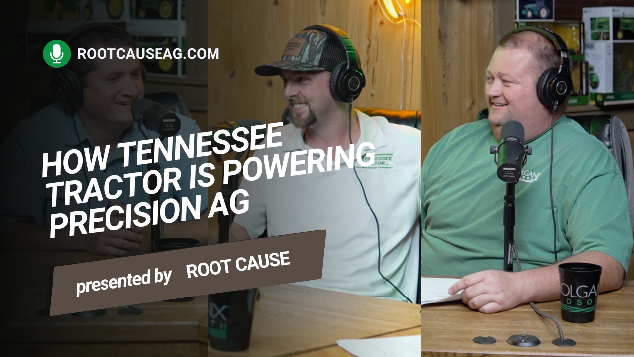 How Tennessee Tractor is Powering Precision Ag | Root Cause Ag