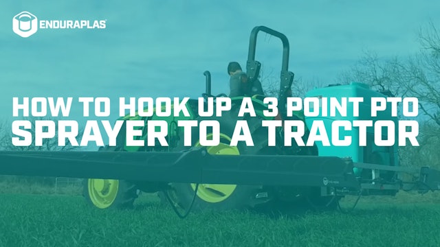 How to Hook Up a 3 Point PTO Sprayer to a Tractor | Enduraplas®