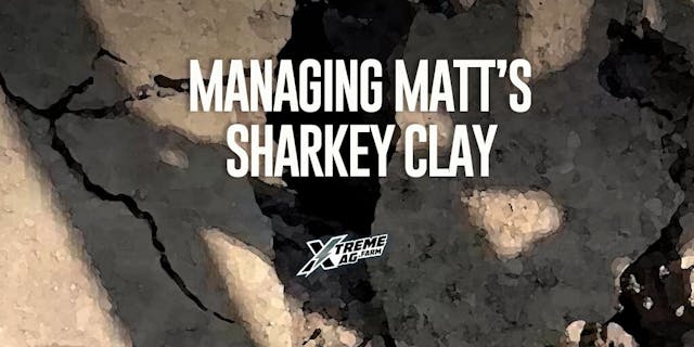 Managing Matt's Sharkey Clay | XtremeAg