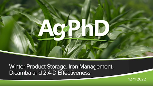 Winter Product Storage, Iron Management, Dicamba and 2,4-D Effectiveness