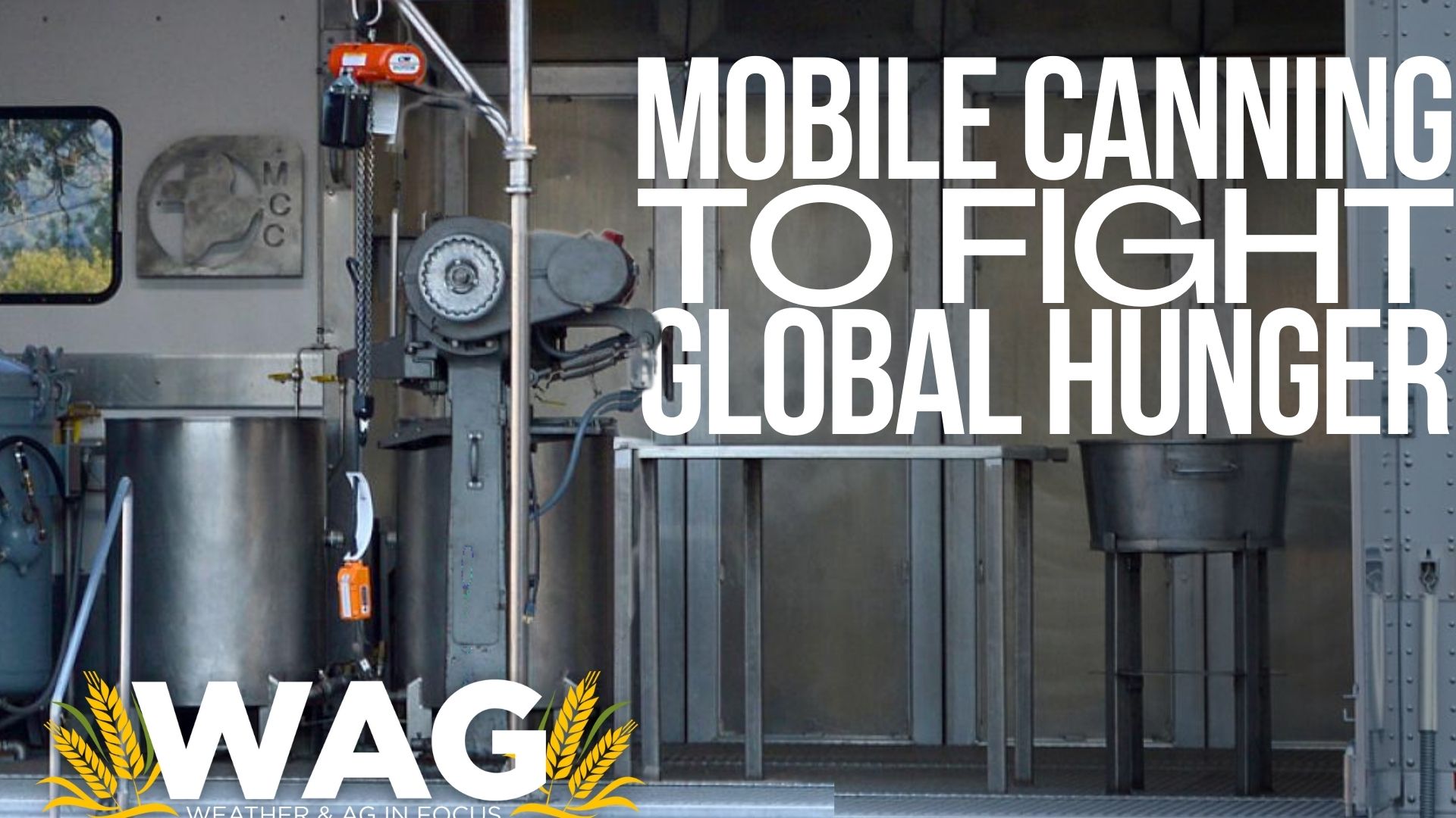 Mobile canning to fight global hunger - WAG In Focus - 1-16-23
