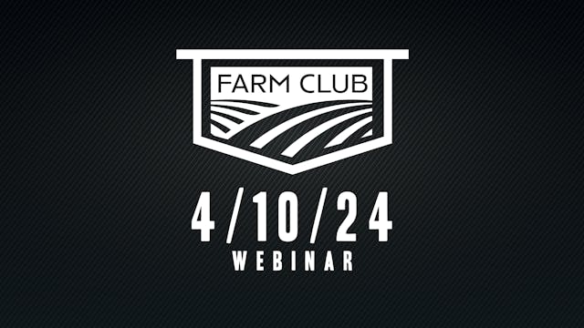 4/10/24 - Farm Club Webinar