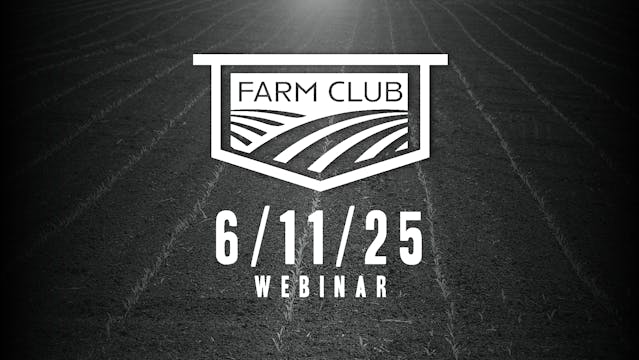 6/11/25 - Farm Club Webinar