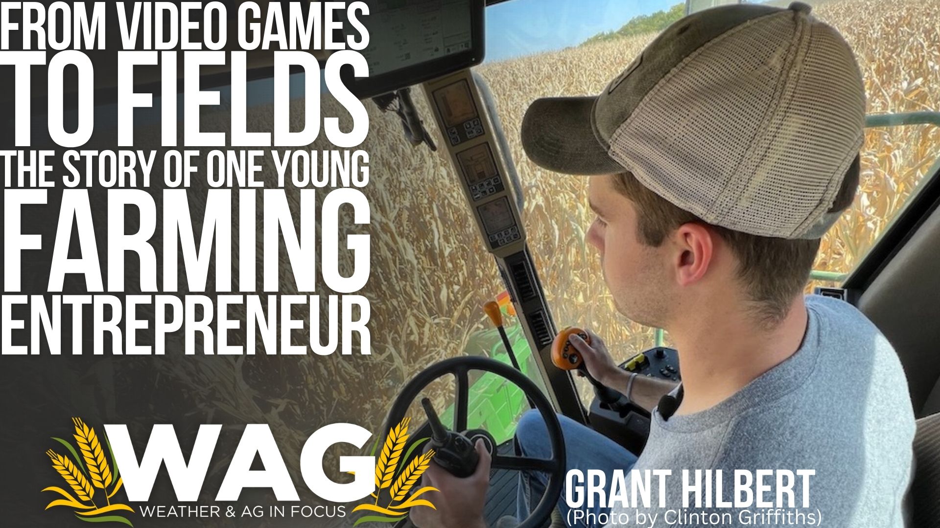 The story of one young farming entrepreneur! 12-7-22 WAG In Focus