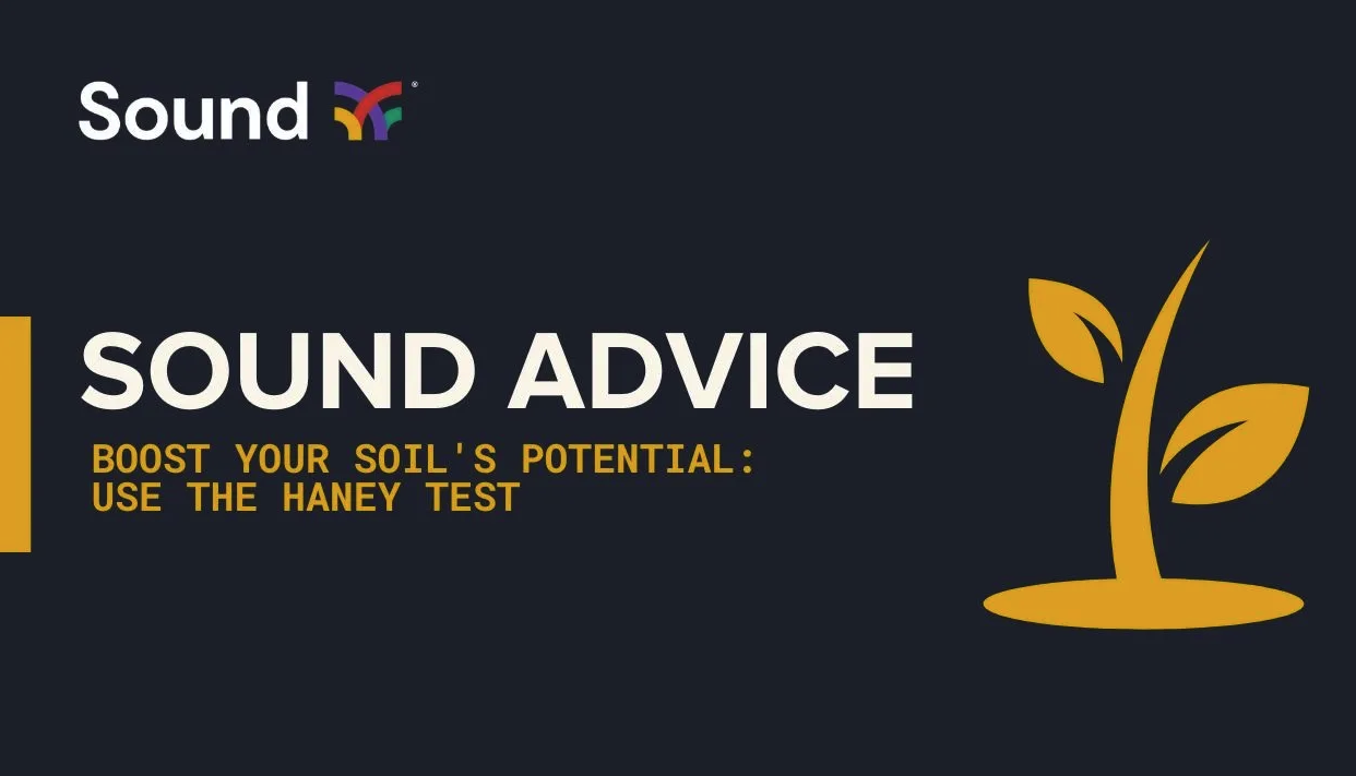Sound Advice: Boost Your Soil's Potential with the Haney Test | Sound Ag