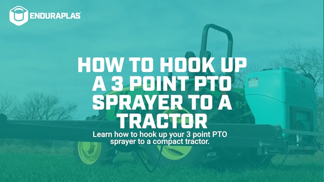 How to Hook Up a 3 Point PTO Sprayer to a Tractor | Enduraplas®