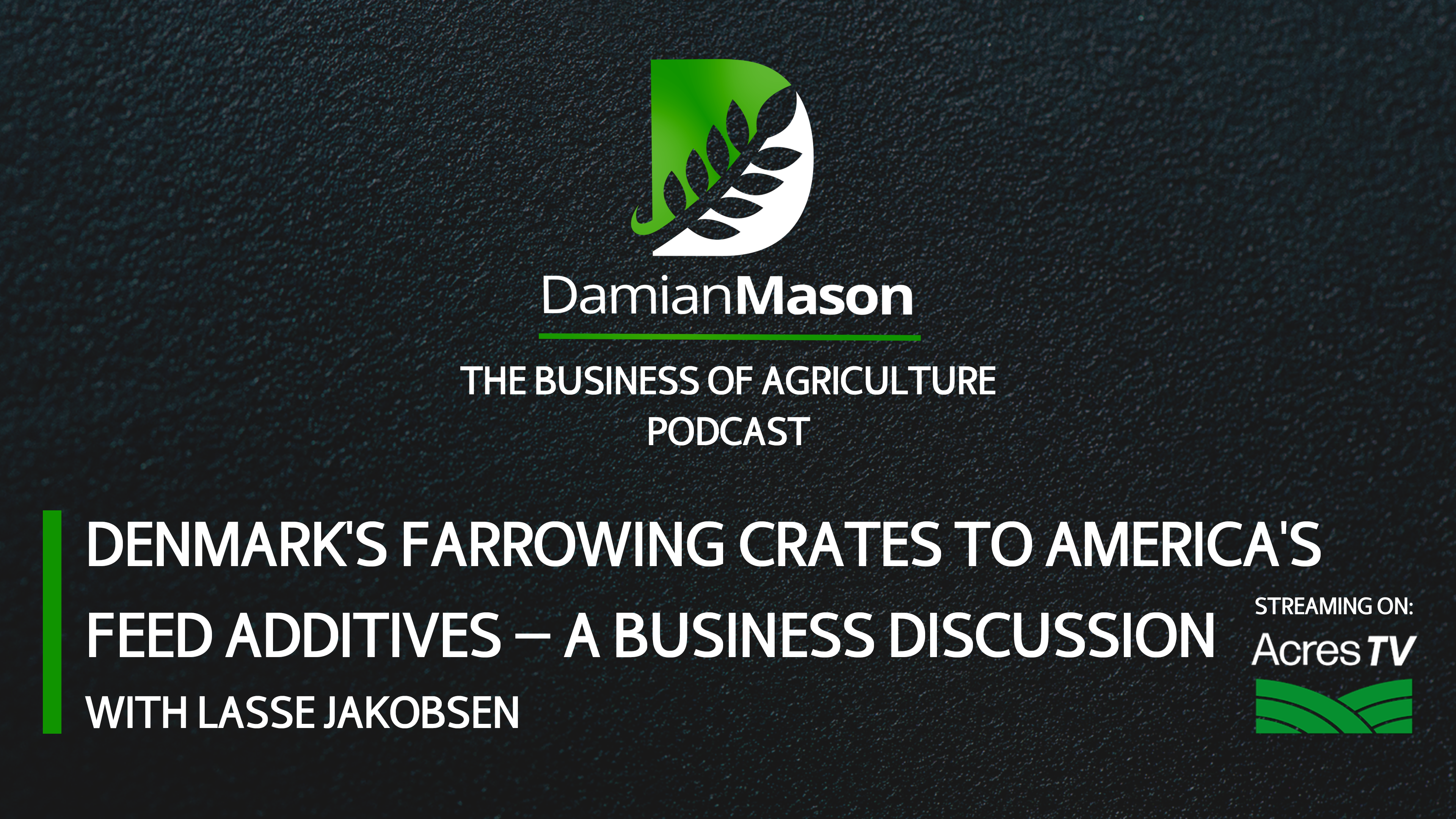 Denmark's Farrowing Crates to America's Feed Additives | Damian Mason