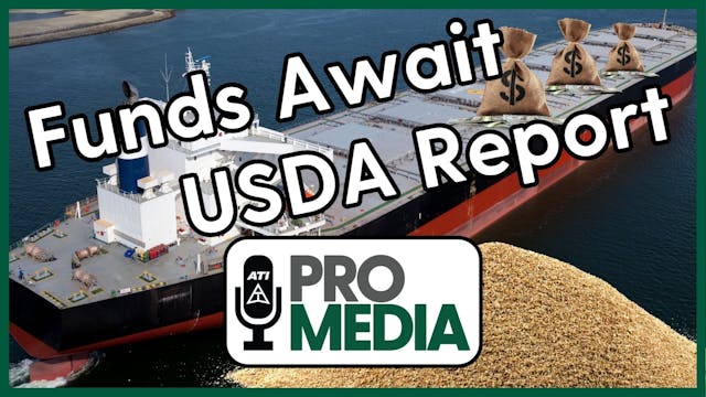 Funds Await USDA Report | ATI ProMedi...