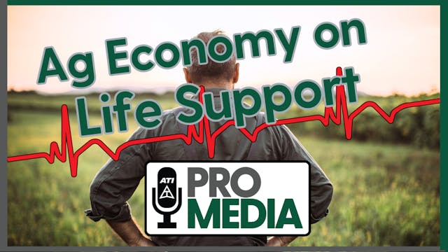 Ag Economy on Life Support | ATI ProM...