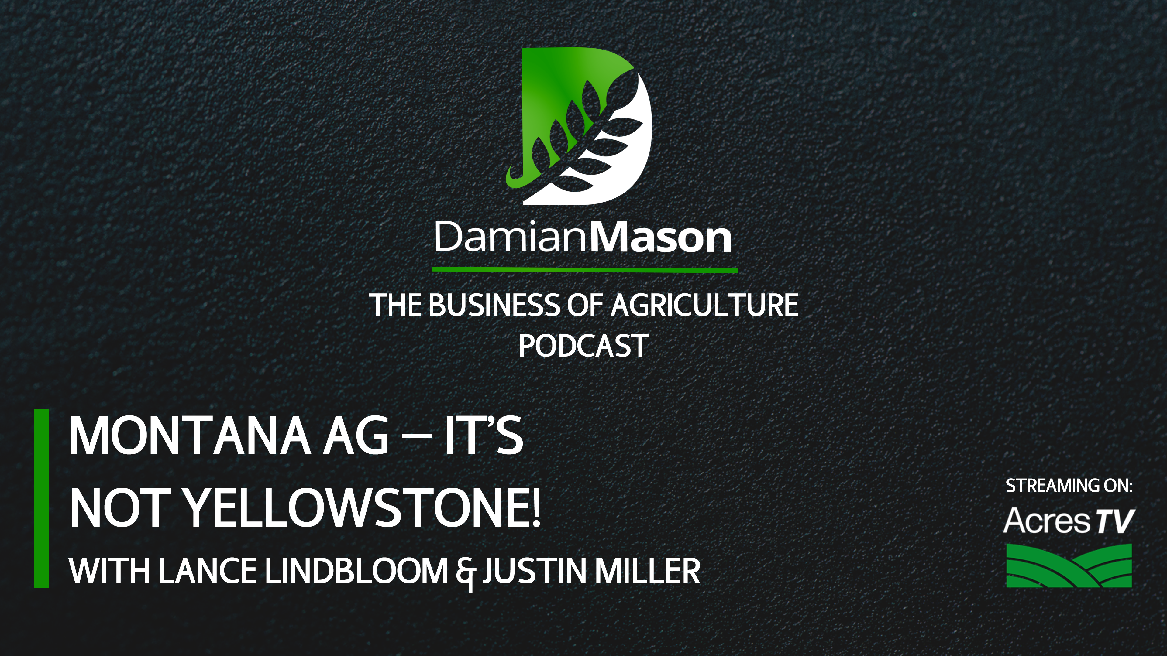 Montana Ag — It’s Not Yellowstone! | Damian Mason