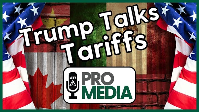 Trump Talks Tariffs | ATI ProMedia 11...