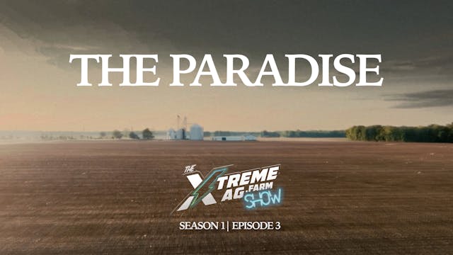 The Paradise | The XtremeAg Show, S1....