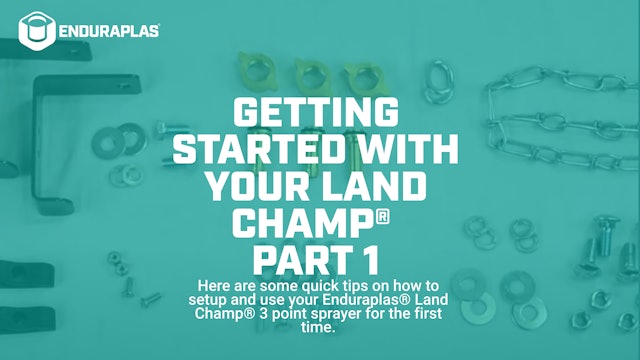 Part 1: Getting Started with Your Land Champ® 3 Point Sprayer | Enduraplas®