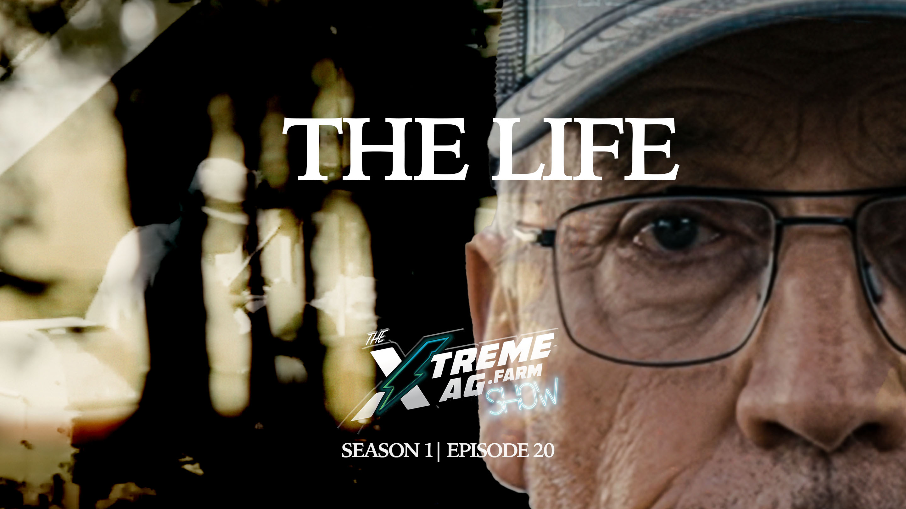 The Life | The XtremeAg Show, S1. Ep20.