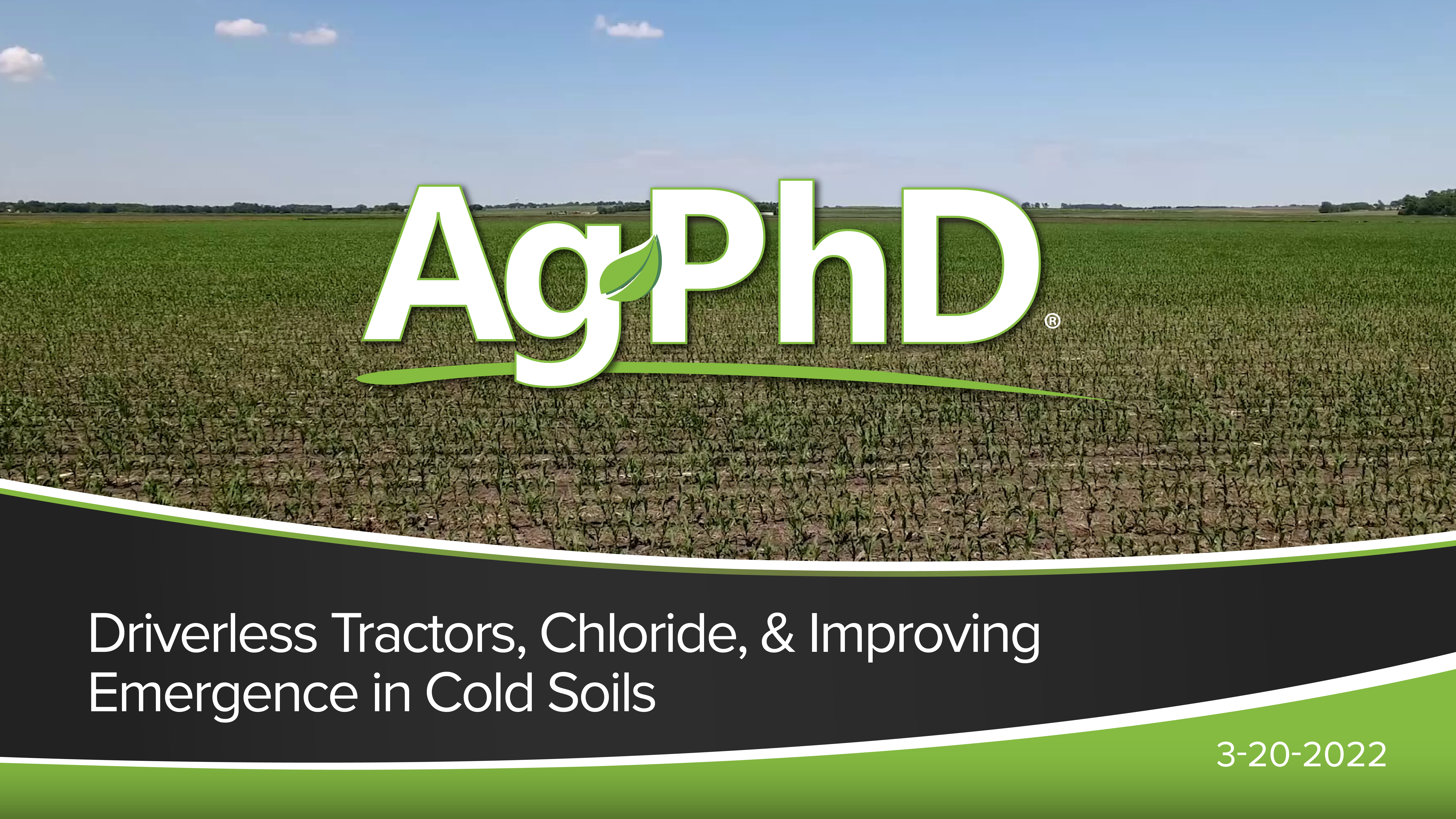 Driverless Tractors, Chloride, Improving Emergence in Cold Soils | Ag PhD