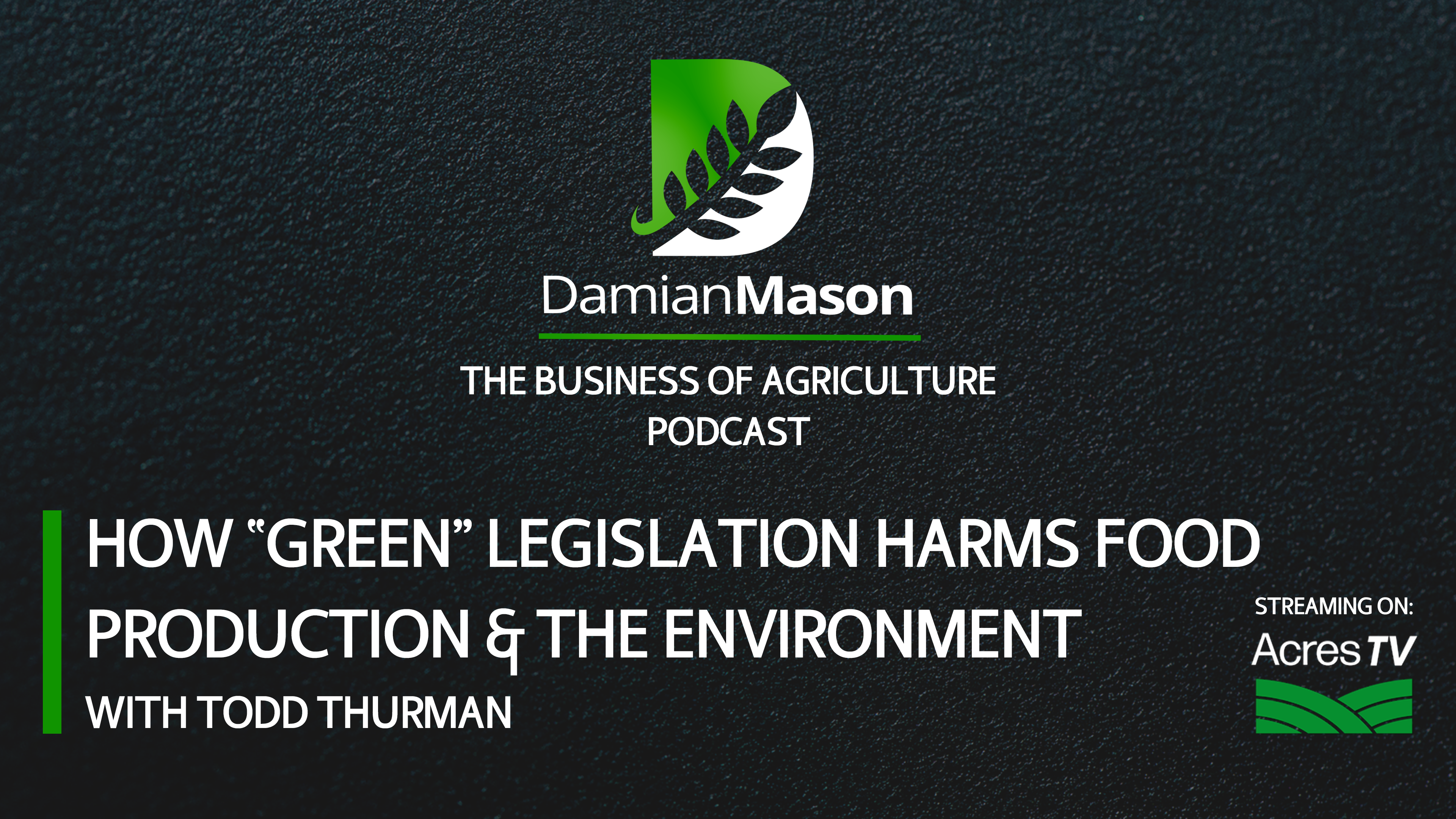 How "Green” Legislation Harms Food Production & The Environment | Damian Mason