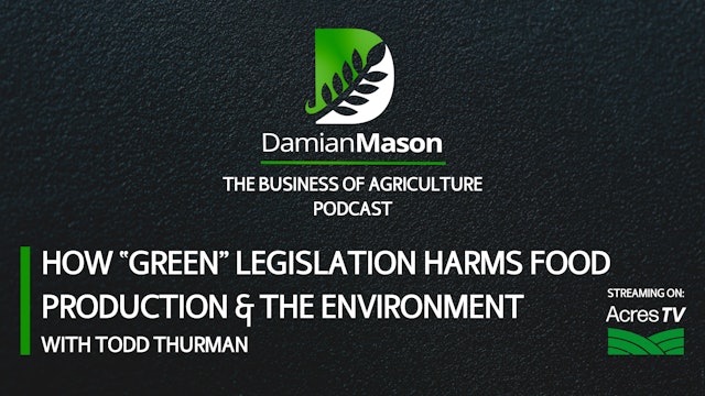 How "Green” Legislation Harms Food Production & The Environment