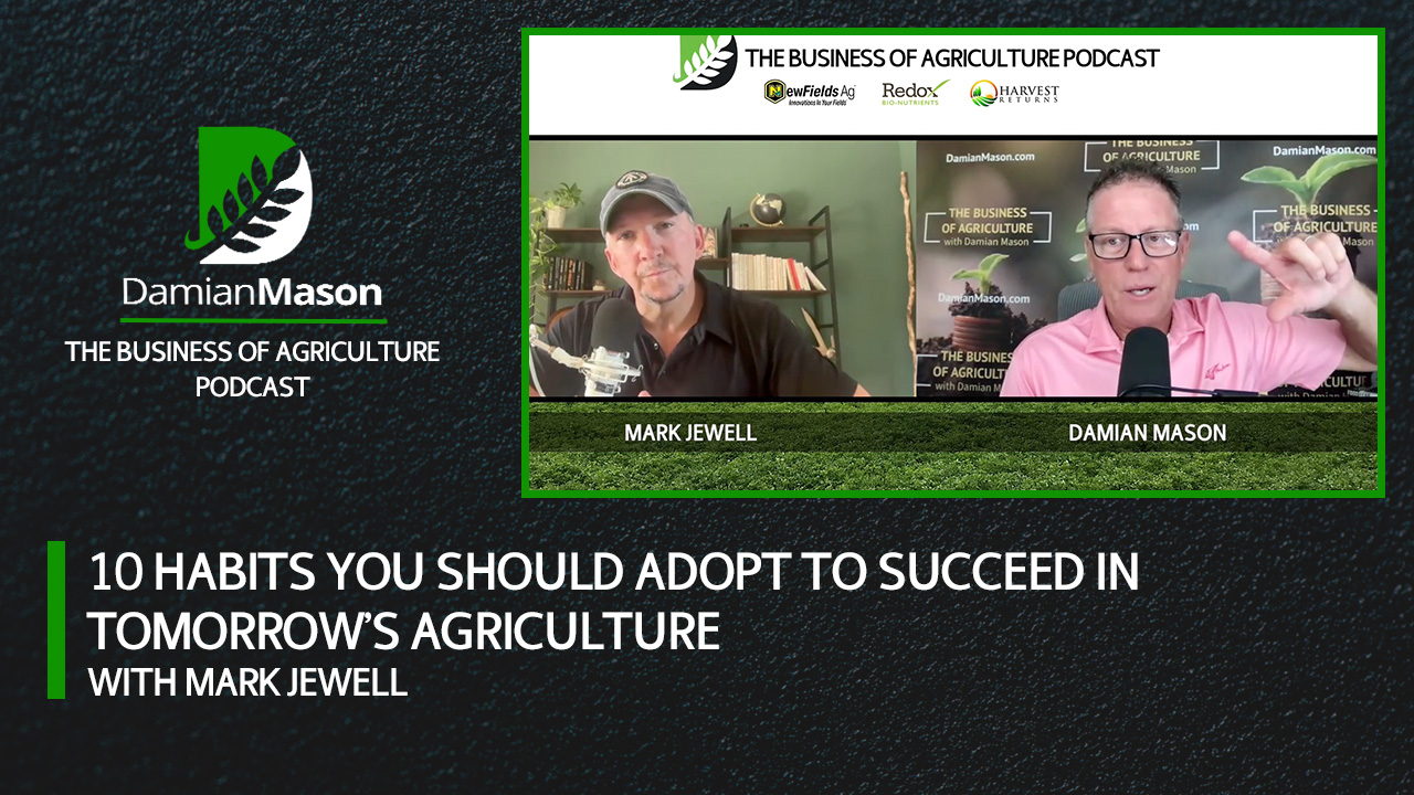 10 Habits You Should Adopt to Succeed in Tomorrow’s Agriculture | Damian Mason