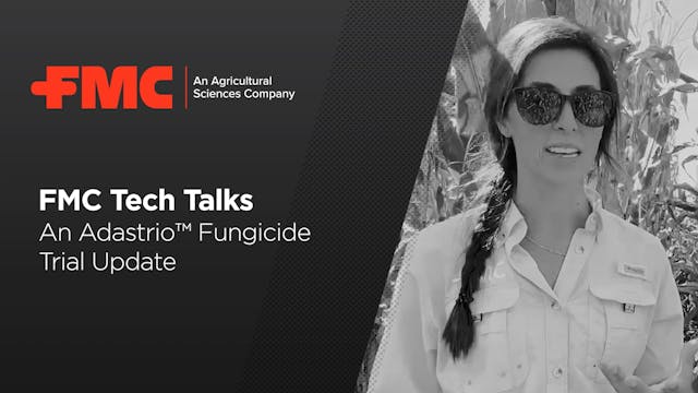 FMC Tech Talk: An Adastrio™ Fungicide...