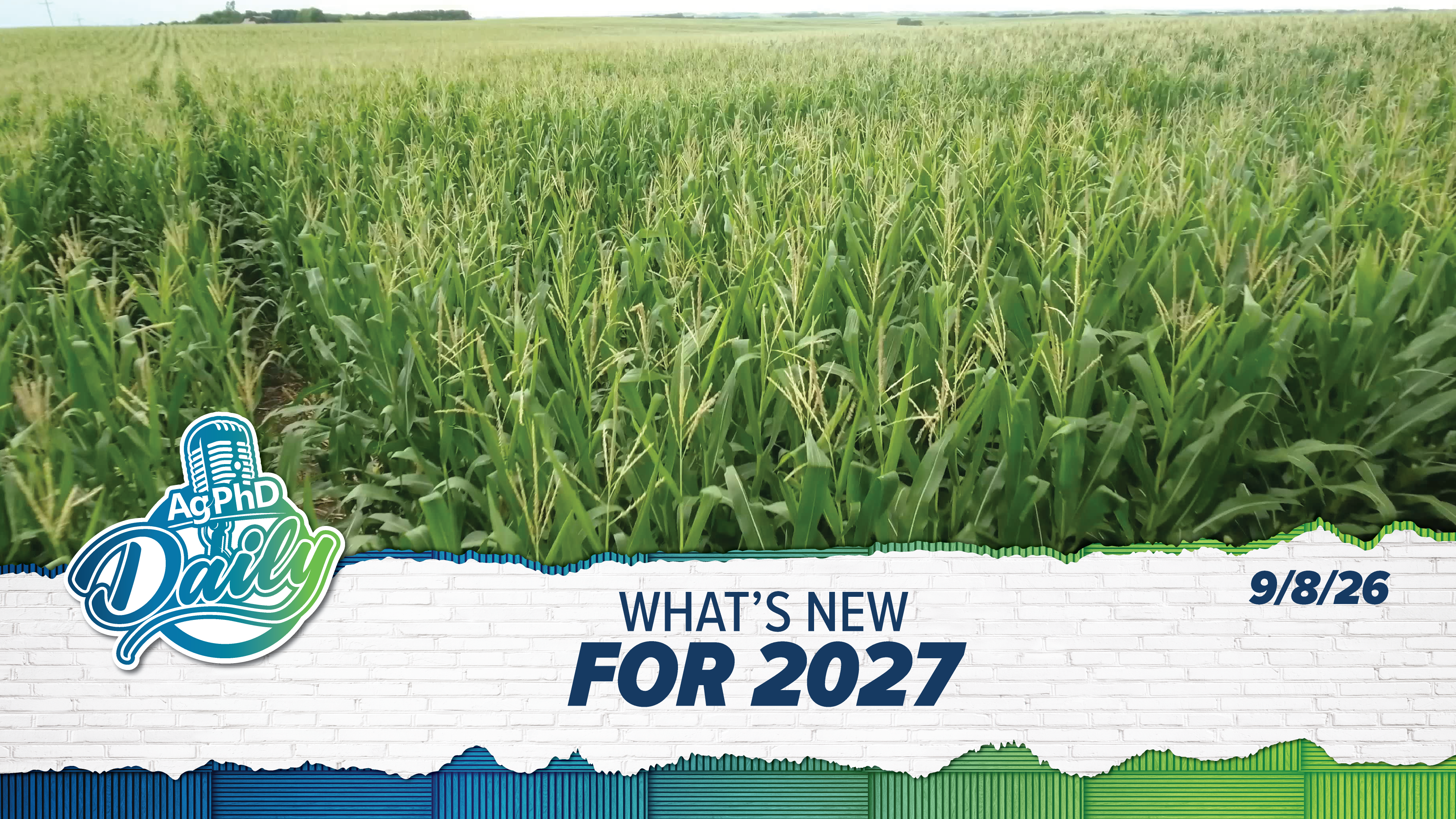 What's New For 2027 | Ag PhD Daily | 09/08/26