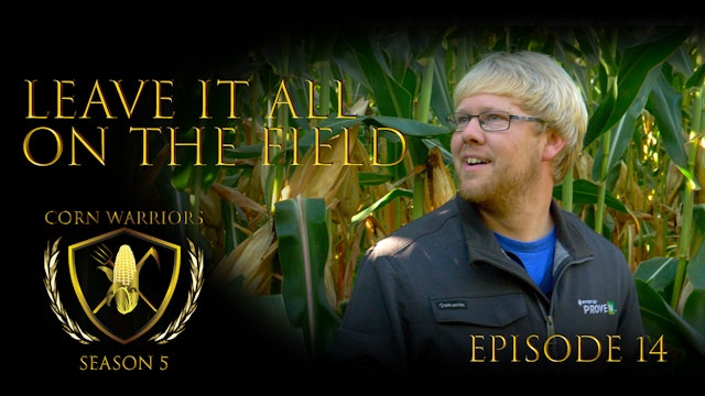 Corn Warriors | 514 | Leave It All on the Field