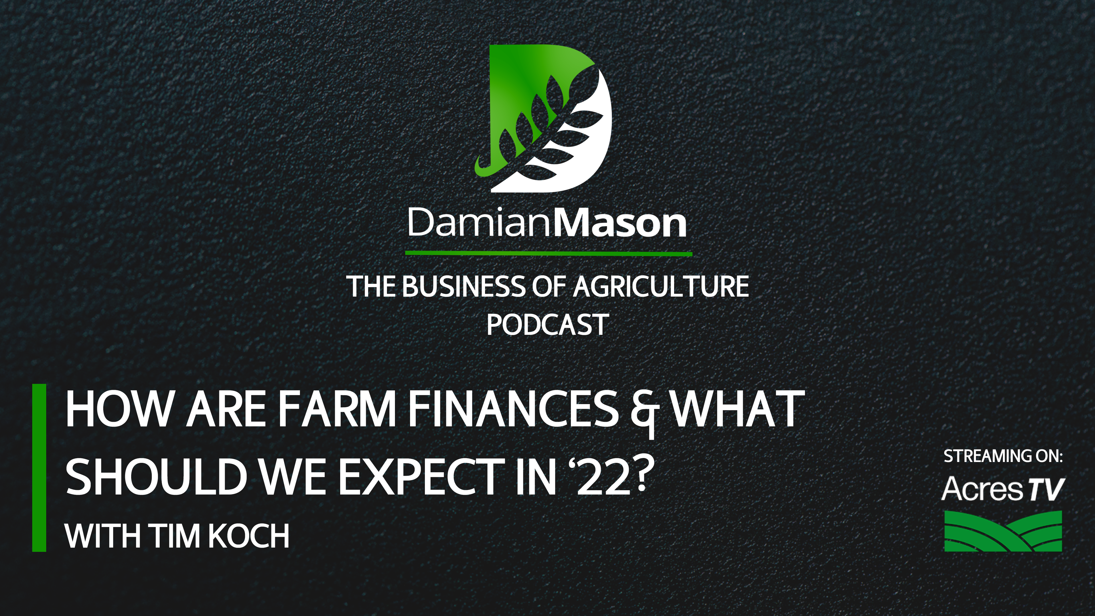 How Are Farm Finances & What Should We Expect in ‘22? | Damian Mason