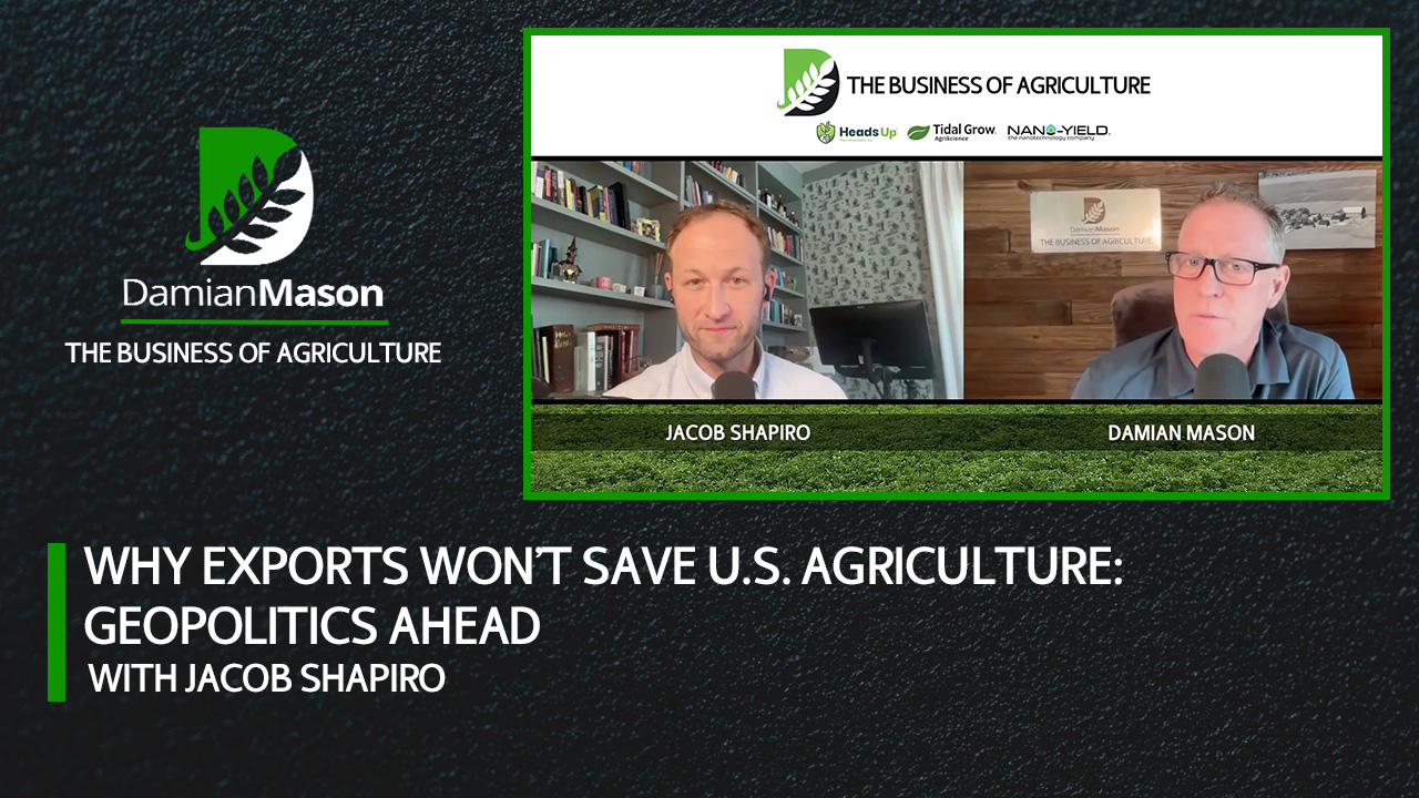 Why Exports Won’t Save U.S. Agriculture: Geopolitics Ahead | Damian Mason