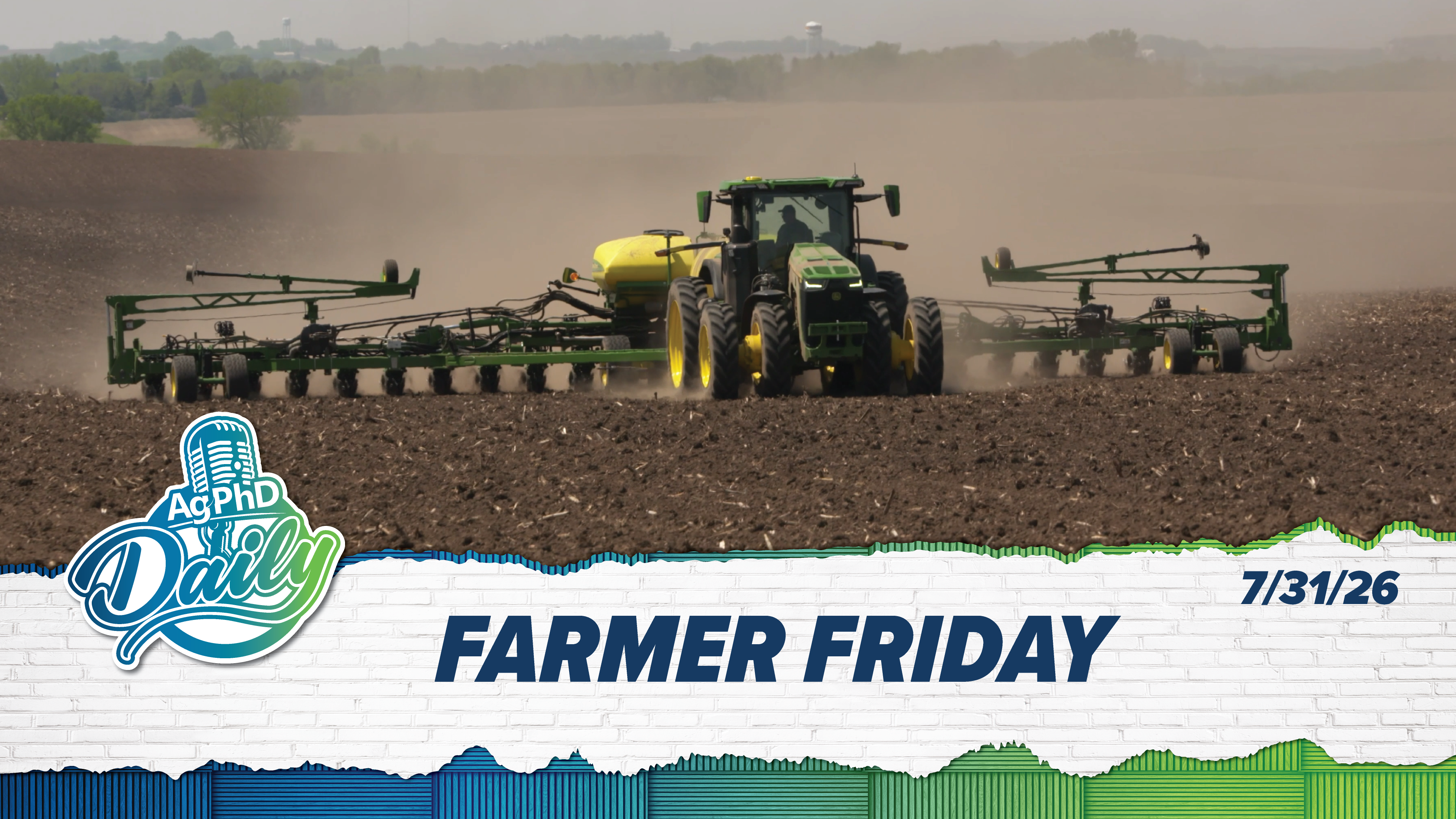 Farmer Friday | Ag PhD Daily | 7/31/26