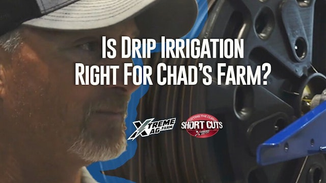 Is Drip Irrigation Right For Chad's Farm?