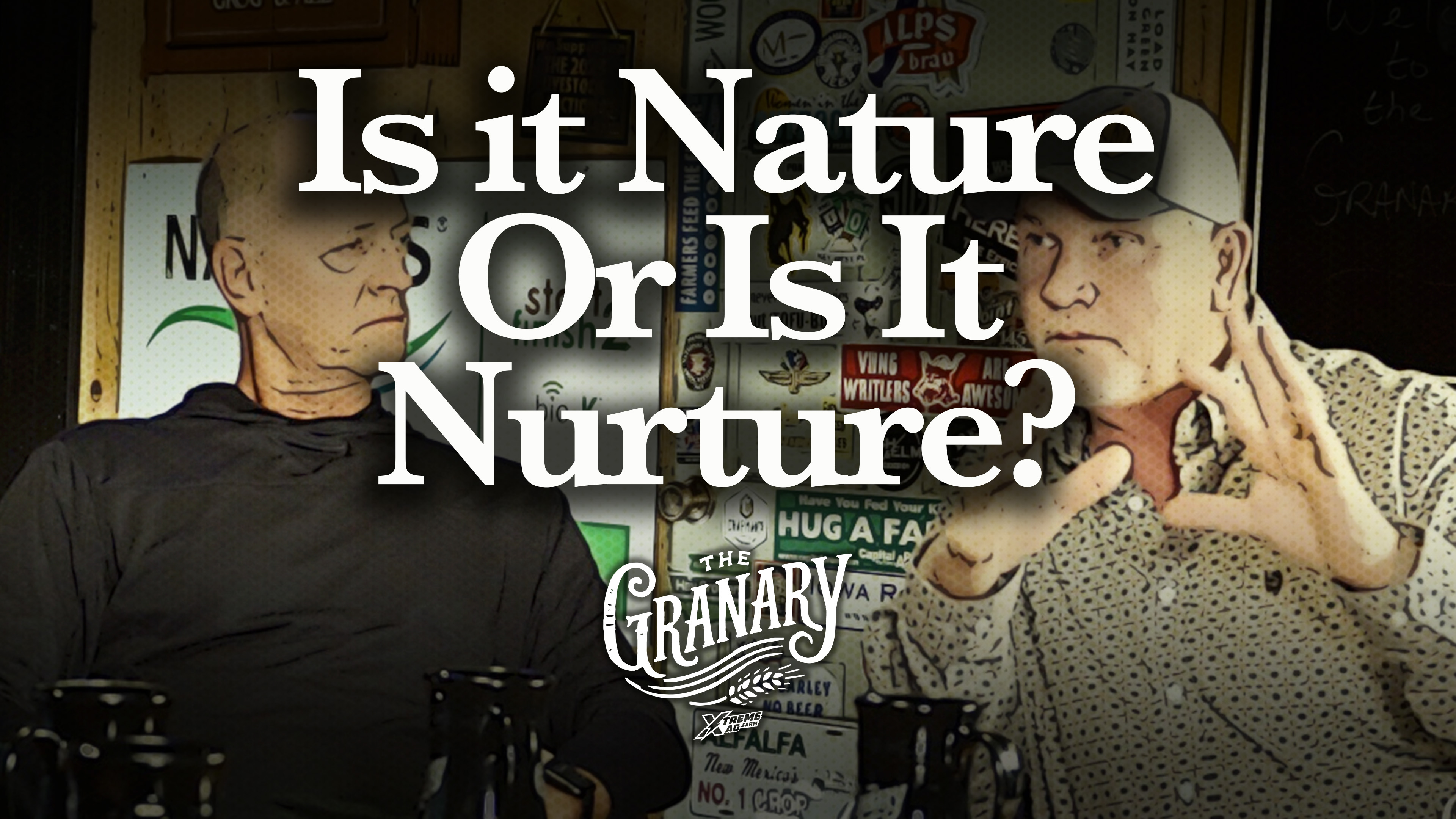 Is it Nature or is It Nurture? | The Granary | XtremeAg