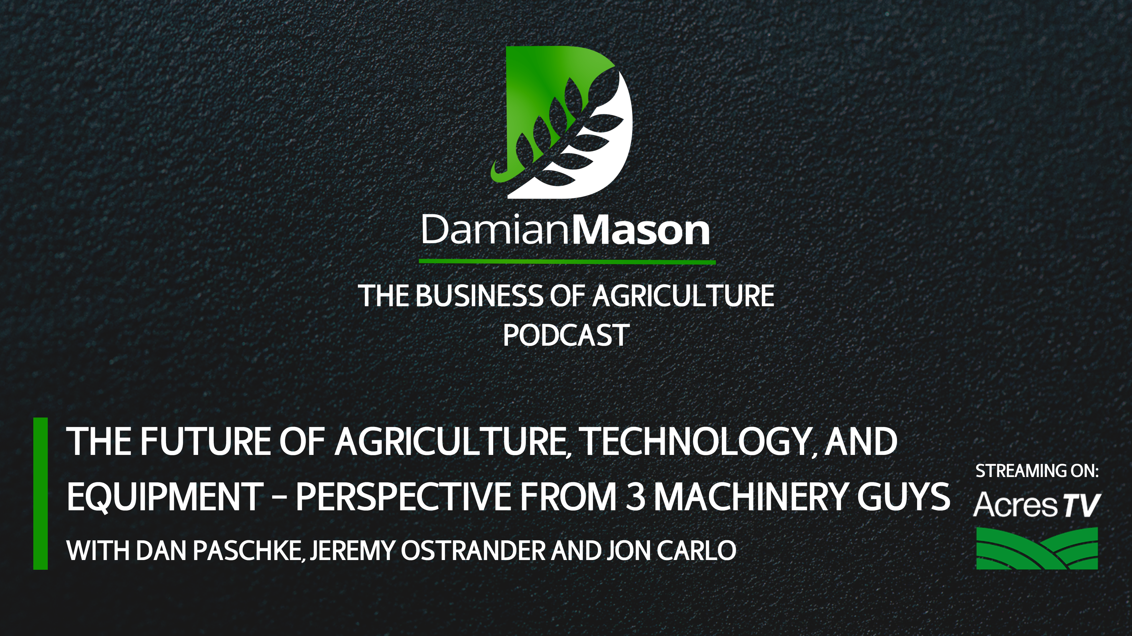 The Future of Ag, Technology, and Equipment | Damian Mason