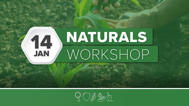 Ag PhD Naturals Workshop - 1/14/25